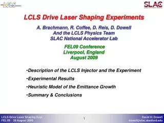 LCLS Drive Laser Shaping Experiments A. Brachmann, R. Coffee, D. Reis, D. Dowell And the LCLS Physics Team SLAC National