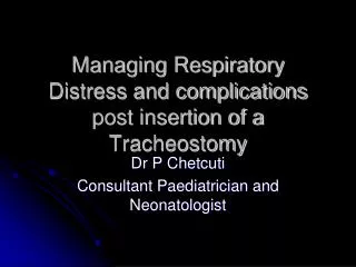 Managing Respiratory Distress and complications post insertion of a Tracheostomy