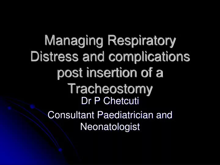 managing respiratory distress and complications post insertion of a tracheostomy