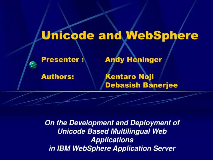 unicode and websphere presenter andy heninger authors kentaro noji debasish banerjee