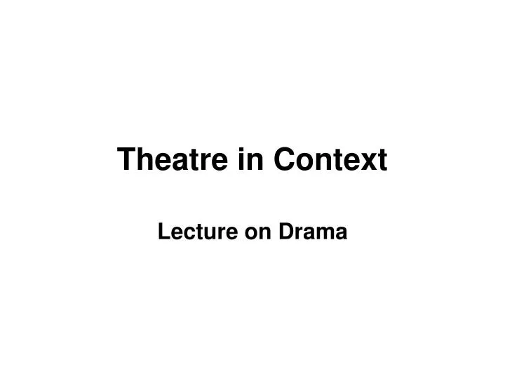 theatre in context