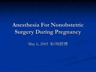 Anesthesia For Nonobstetric Surgery During Pregnancy