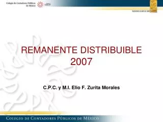 REMANENTE DISTRIBUIBLE 2007 C.P.C. y M.I. Elio F. Zurita Morales