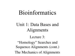 Bioinformatics Unit 1: Data Bases and Alignments