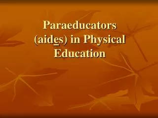 Paraeducators (aid e s) in Physical Education