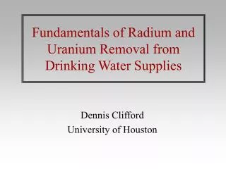 Fundamentals of Radium and Uranium Removal from Drinking Water Supplies