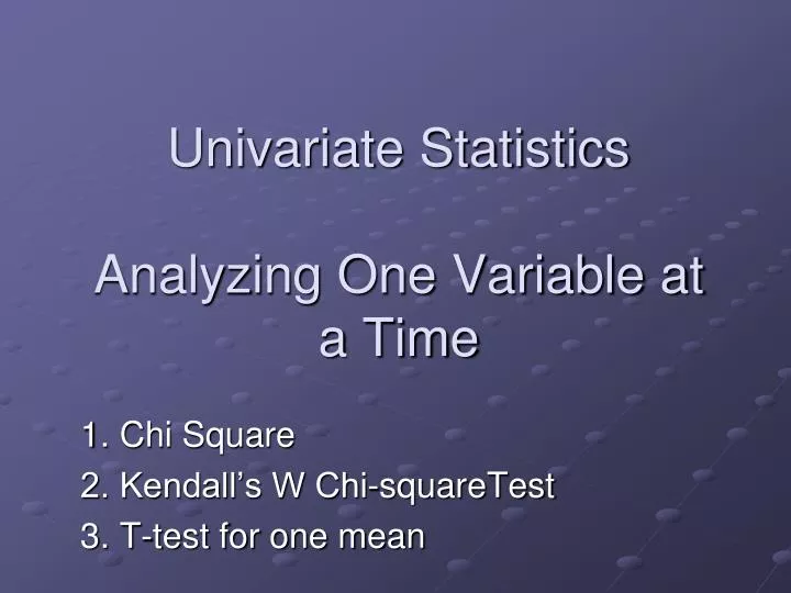 univariate statistics analyzing one variable at a time