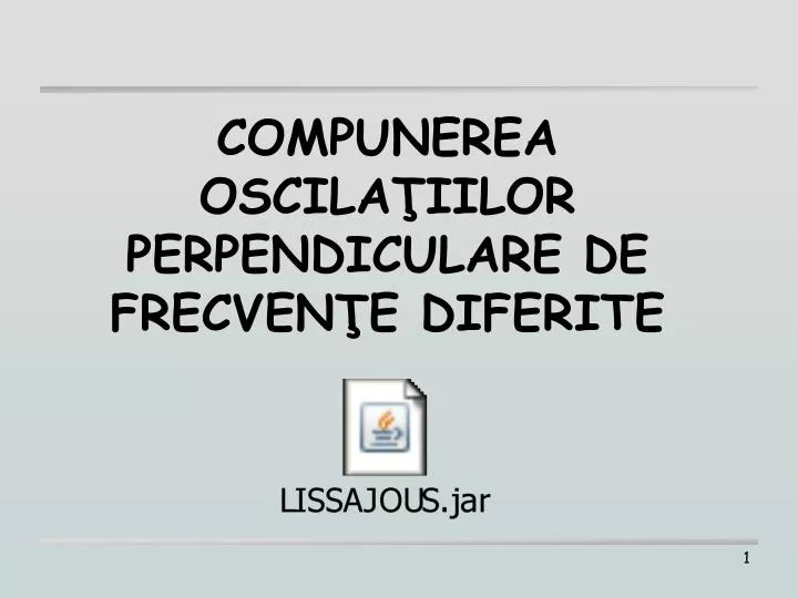 compunerea oscila iilor perpendiculare de frecven e diferite