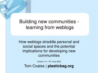 Building new communities - learning from weblogs
