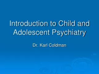 Introduction to Child and Adolescent Psychiatry