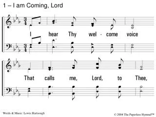1 – I am Coming, Lord