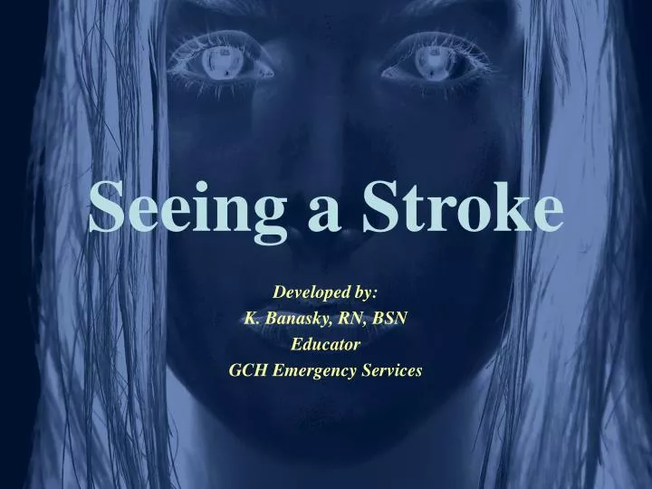 seeing a stroke