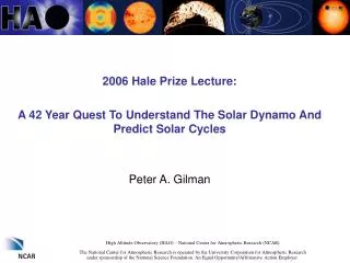 2006 Hale Prize Lecture: A 42 Year Quest To Understand The Solar Dynamo And Predict Solar Cycles Peter A. Gilman