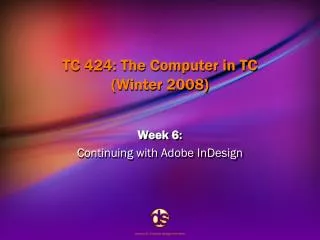 TC 424: The Computer in TC (Winter 2008)