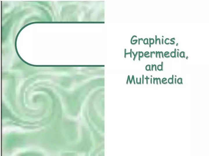 graphics hypermedia and multimedia