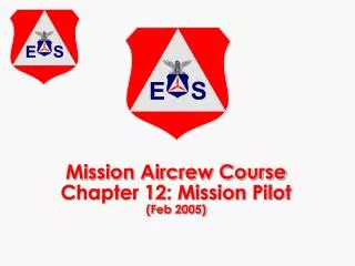 Mission Aircrew Course Chapter 12: Mission Pilot (Feb 2005)
