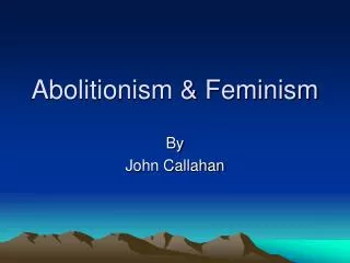 Abolitionism &amp; Feminism