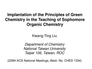 Kwang-Ting Liu Department of Chemistry National Taiwan University Taipei 106, Taiwan, ROC (229th ACS National Meetings,