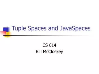 Tuple Spaces and JavaSpaces