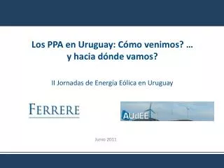 Los PPA en Uruguay: Cómo venimos? … y hacia dónde vamos? II Jornadas de Energía Eólica en Uruguay