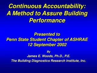 Continuous Accountability: A Method to Assure Building Performance Presented to Penn State Student Chapter of ASHRAE