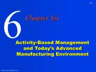 Activity-Based Management and Today’s Advanced Manufacturing Environment