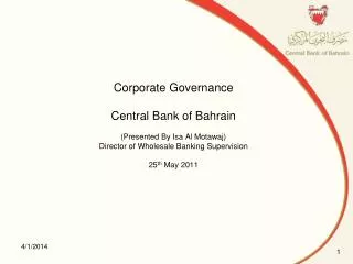 Corporate Governance Central Bank of Bahrain (Presented By Isa Al Motawaj) Director of Wholesale Banking Supervision 25