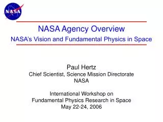 NASA Agency Overview NASA’s Vision and Fundamental Physics in Space