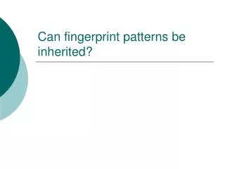 Can fingerprint patterns be inherited?