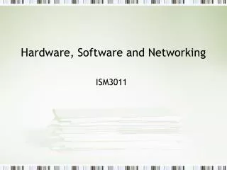 Hardware, Software and Networking