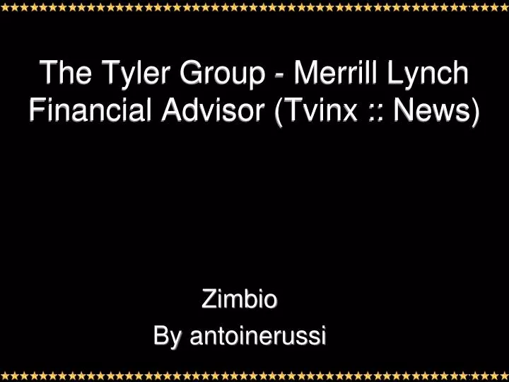 the tyler group merrill lynch financial advisor tvinx news