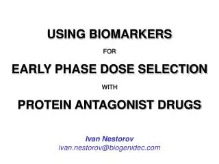 USING BIOMARKERS FOR EARLY PHASE DOSE SELECTION WITH PROTEIN ANTAGONIST DRUGS