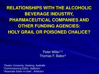 RELATIONSHIPS WITH THE ALCOHOLIC BEVERAGE INDUSTRY, PHARMACEUTICAL COMPANIES AND OTHER FUNDING AGENCIES: HOLY GRAIL OR P