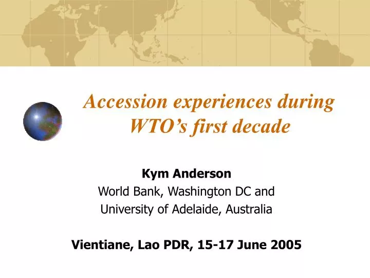 accession experiences during wto s first decade