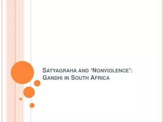 Satyagraha and ‘Nonviolence’: Gandhi in South Africa