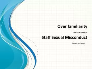 Over familiarity That ‘can’ lead to Staff Sexual Misconduct