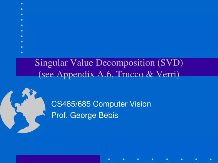singular value decomposition svd see appendix a 6 trucco verri
