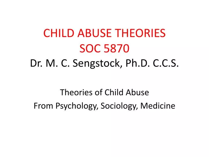 child abuse theories soc 5870 dr m c sengstock ph d c c s