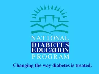 Changing the way diabetes is treated.