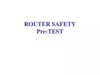 ROUTER SAFETY Pre-TEST