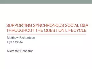 Supporting Synchronous Social Q&amp;A Throughout the Question Lifecycle