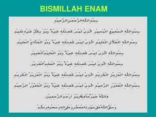 BISMILLAH ENAM