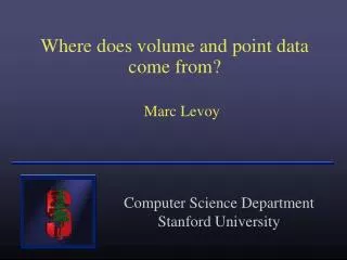 Where does volume and point data come from?