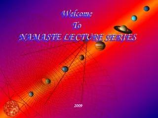 Welcome To NAMASTE LECTURE SERIES