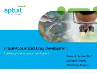 Virtual/Accelerated Drug Development A better approach to product development!