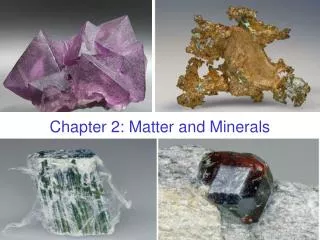 Chapter 2: Matter and Minerals