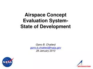 Airspace Concept Evaluation System- State of Development Gano B. Chatterji gano.b.chatterji@nasa.gov 28 January 2010