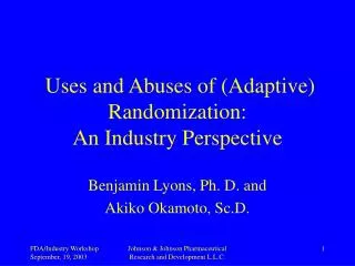Uses and Abuses of (Adaptive) Randomization: An Industry Perspective