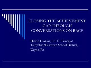 CLOSING THE ACHIEVEMENT GAP THROUGH CONVERSATIONS ON RACE