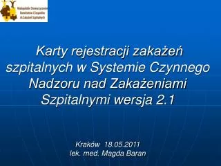 Karty rejestracji zakażeń szpitalnych w Systemie Czynnego Nadzoru nad Zakażeniami Szpitalnymi wersja 2.1 Kraków 18.05.